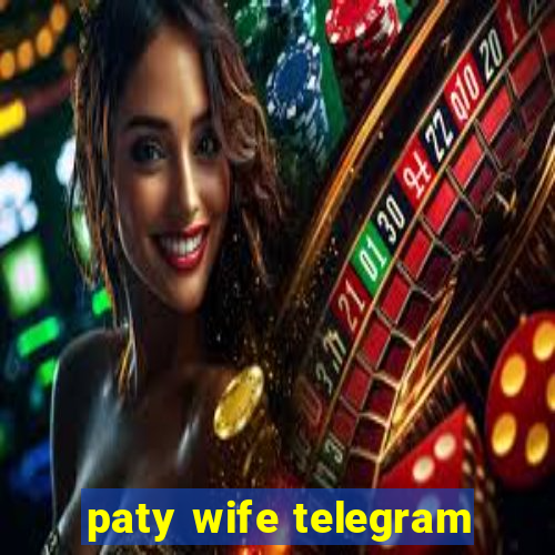 paty wife telegram